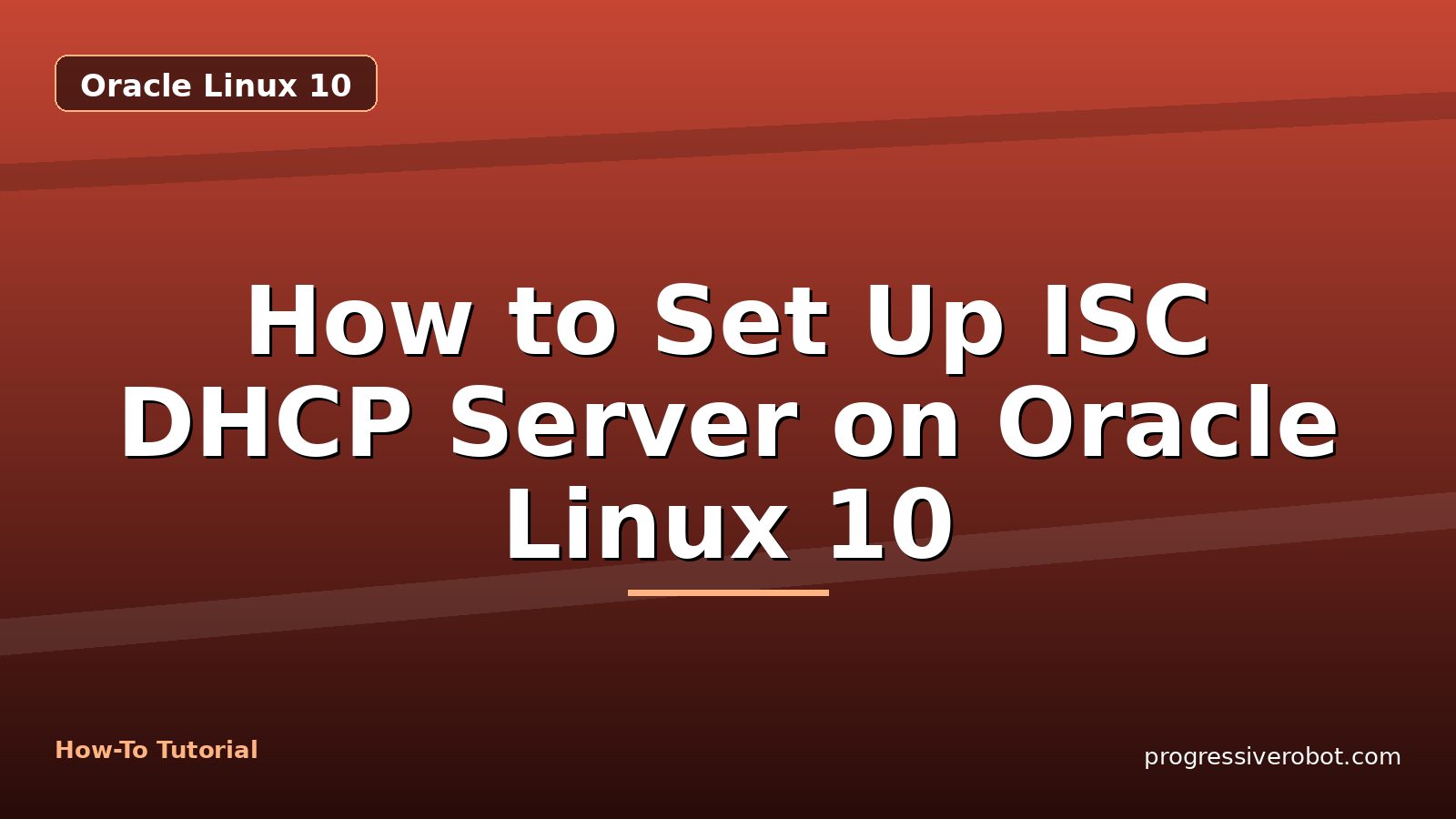 How to Set Up ISC DHCP Server on Oracle Linux 10 — step-by-step Oracle Linux 10 tutorial on Progressive Robot