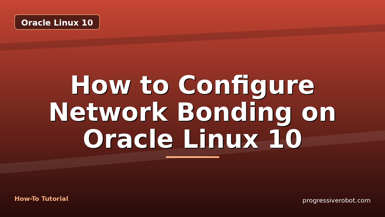 How to Configure Network Bonding on Oracle Linux 10 — step-by-step Oracle Linux 10 tutorial on Progressive Robot