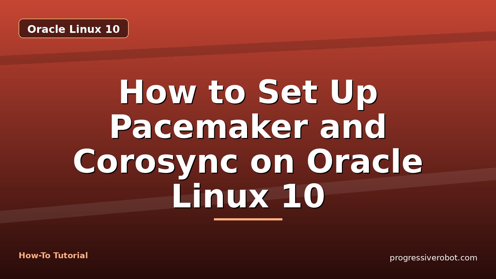 How to Set Up Pacemaker and Corosync on Oracle Linux 10 — step-by-step Oracle Linux 10 tutorial on Progressive Robot