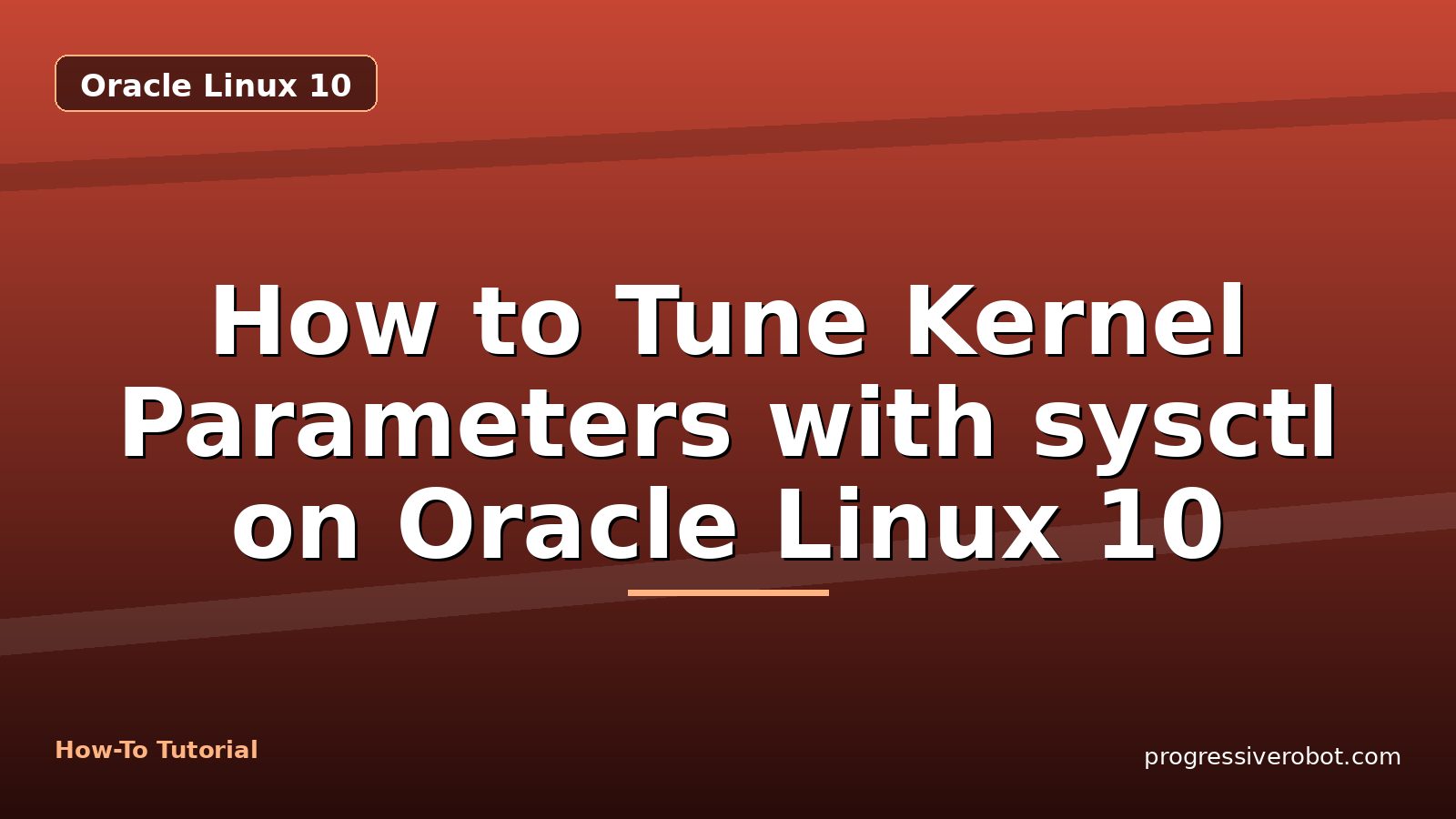How to Tune Kernel Parameters with sysctl on Oracle Linux 10 — step-by-step Oracle Linux 10 tutorial on Progressive Robot