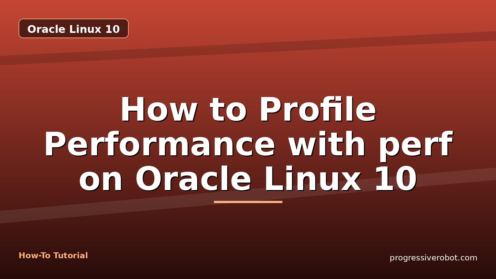 How to Profile Performance with perf on Oracle Linux 10 — step-by-step Oracle Linux 10 tutorial on Progressive Robot