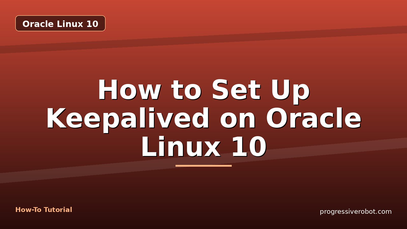 How to Set Up Keepalived on Oracle Linux 10 — step-by-step Oracle Linux 10 tutorial on Progressive Robot