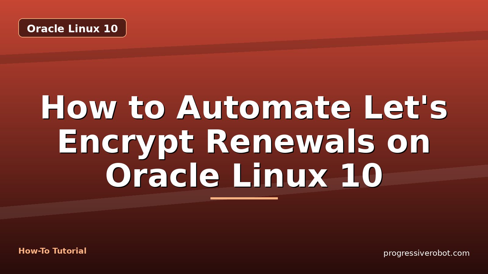 How to Automate Let's Encrypt Renewals on Oracle Linux 10 — step-by-step Oracle Linux 10 tutorial on Progressive Robot