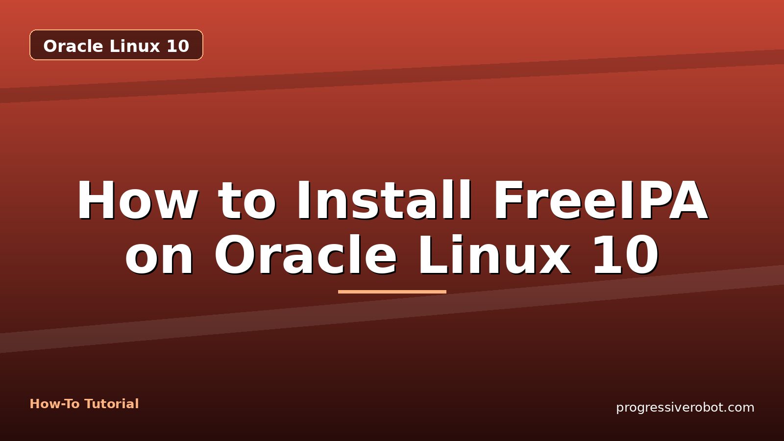 How to Install FreeIPA on Oracle Linux 10 — step-by-step Oracle Linux 10 tutorial on Progressive Robot