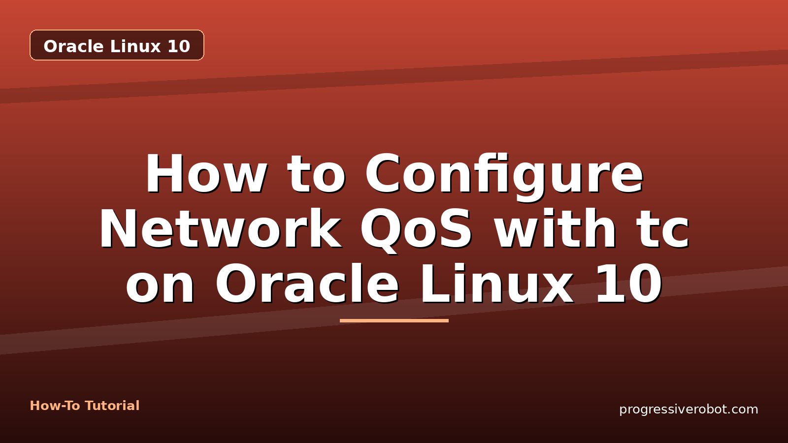 How to Configure Network QoS with tc on Oracle Linux 10 — step-by-step Oracle Linux 10 tutorial on Progressive Robot