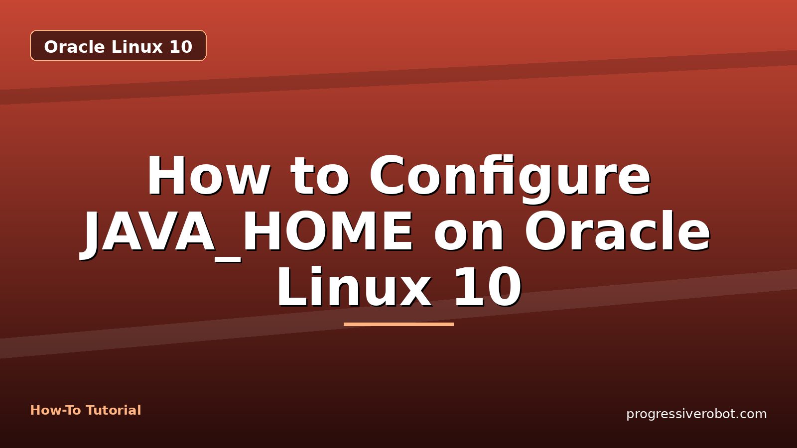 How to Configure JAVA_HOME on Oracle Linux 10 — step-by-step Oracle Linux 10 tutorial on Progressive Robot