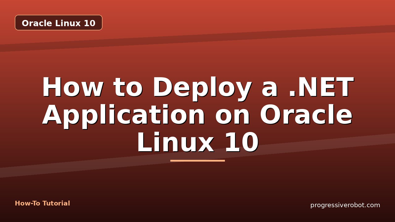 How to Deploy a .NET Application on Oracle Linux 10 — step-by-step Oracle Linux 10 tutorial on Progressive Robot
