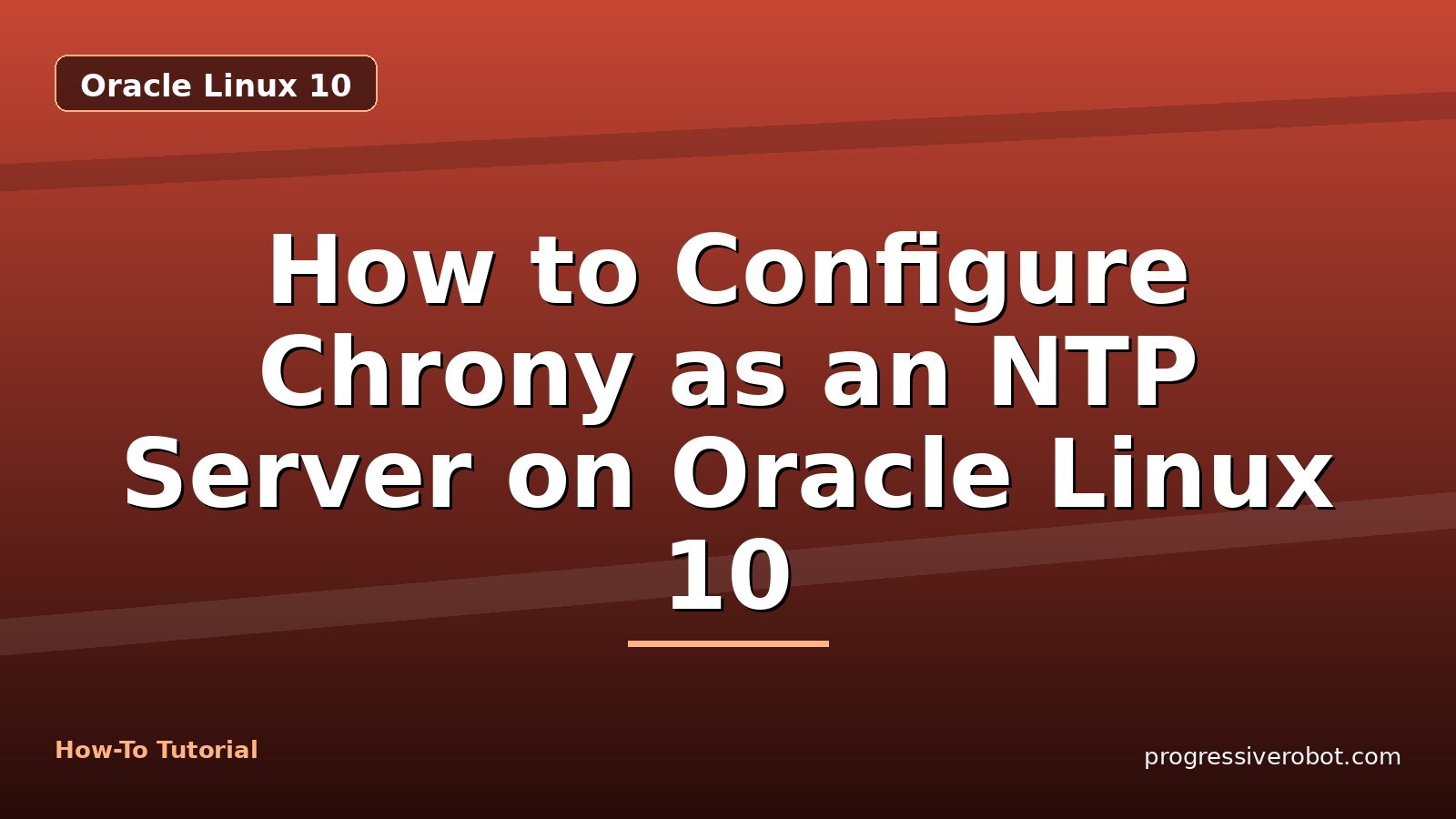 How to Configure Chrony as an NTP Server on Oracle Linux 10 — step-by-step Oracle Linux 10 tutorial on Progressive Robot
