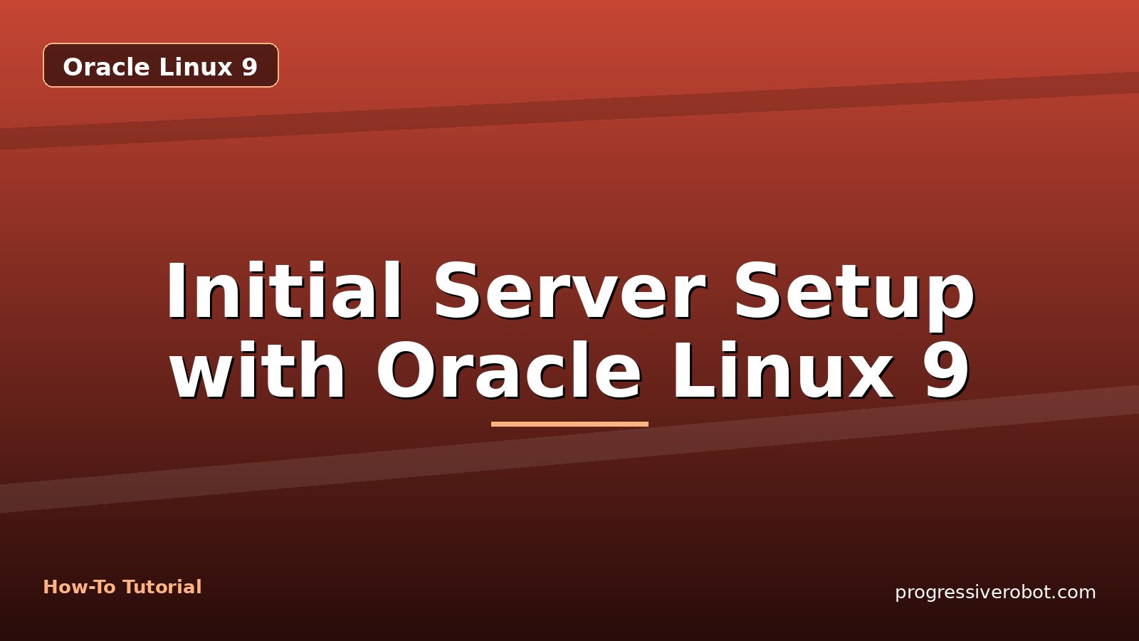 Initial Server Setup with Oracle Linux 9 — step-by-step Oracle Linux 9 tutorial on Progressive Robot