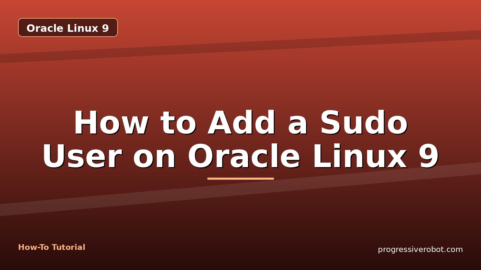 How to Add a Sudo User on Oracle Linux 9 — step-by-step Oracle Linux 9 tutorial on Progressive Robot