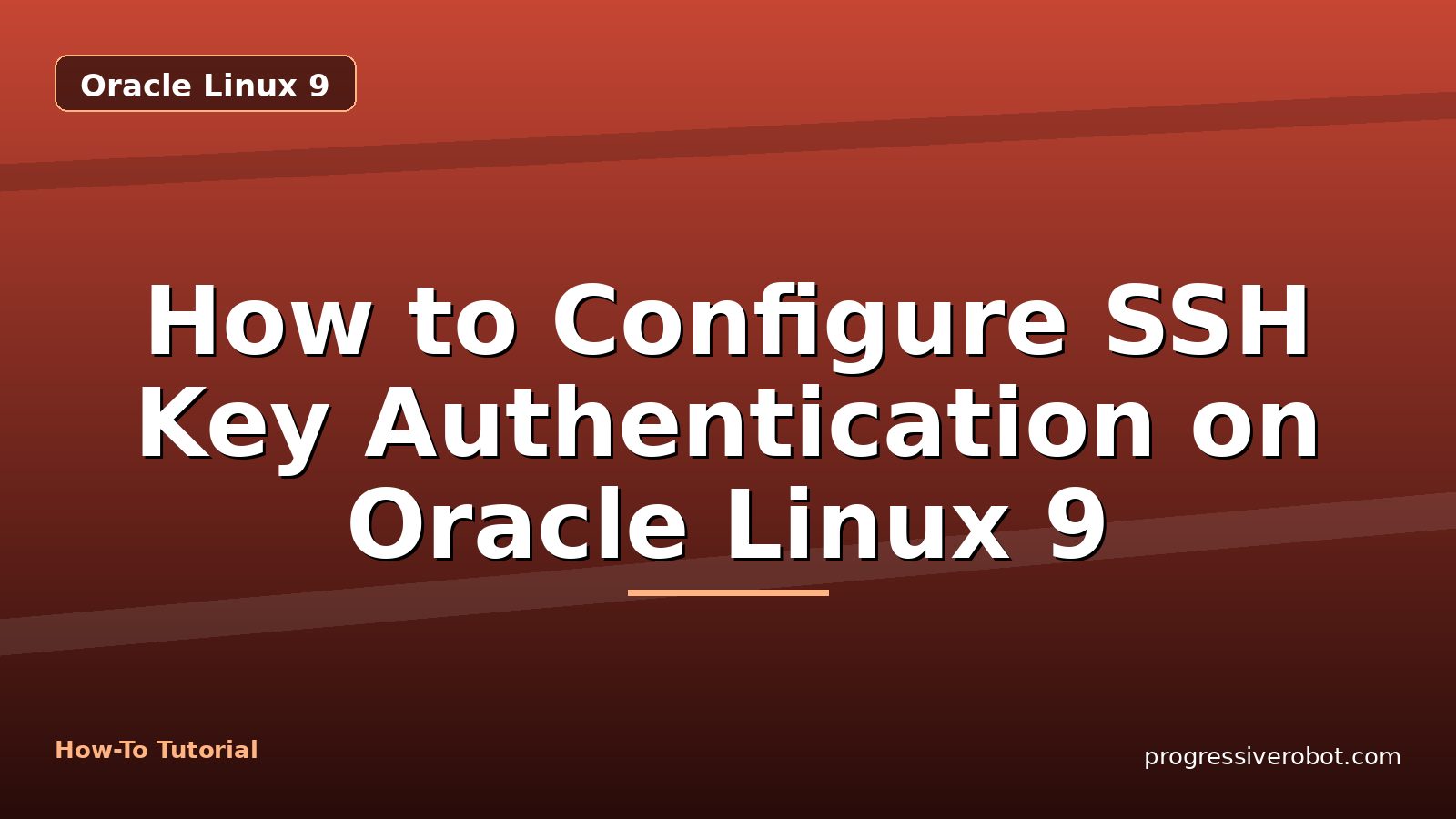 How to Configure SSH Key Authentication on Oracle Linux 9 — step-by-step Oracle Linux 9 tutorial on Progressive Robot