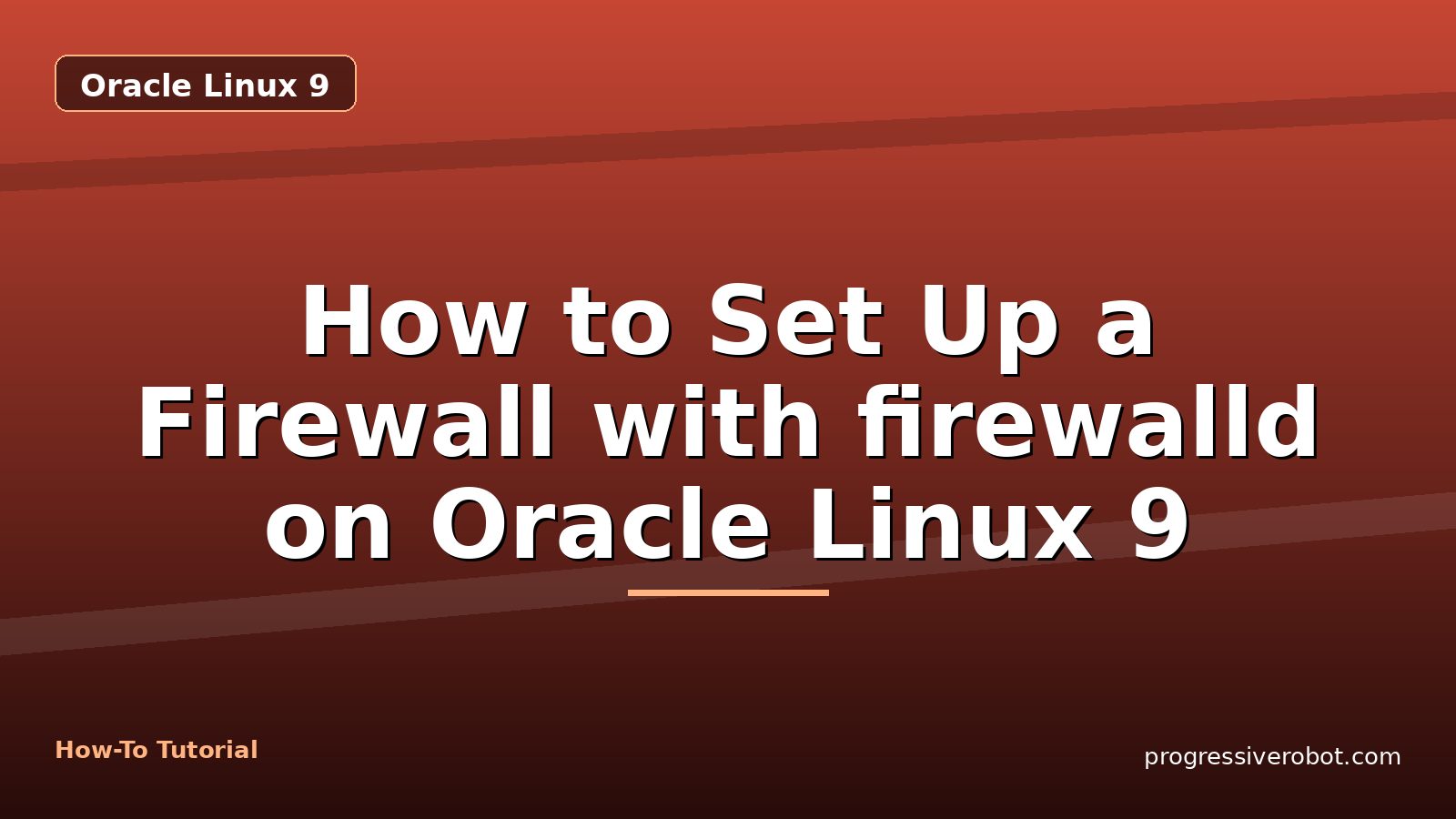 How to Set Up a Firewall with firewalld on Oracle Linux 9 — step-by-step Oracle Linux 9 tutorial on Progressive Robot