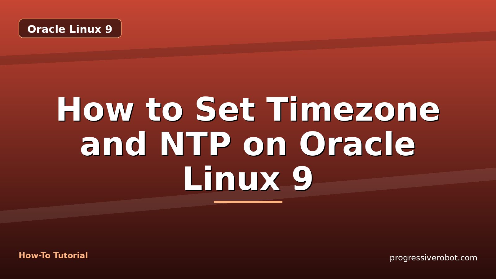 How to Set Timezone and NTP on Oracle Linux 9 — step-by-step Oracle Linux 9 tutorial on Progressive Robot