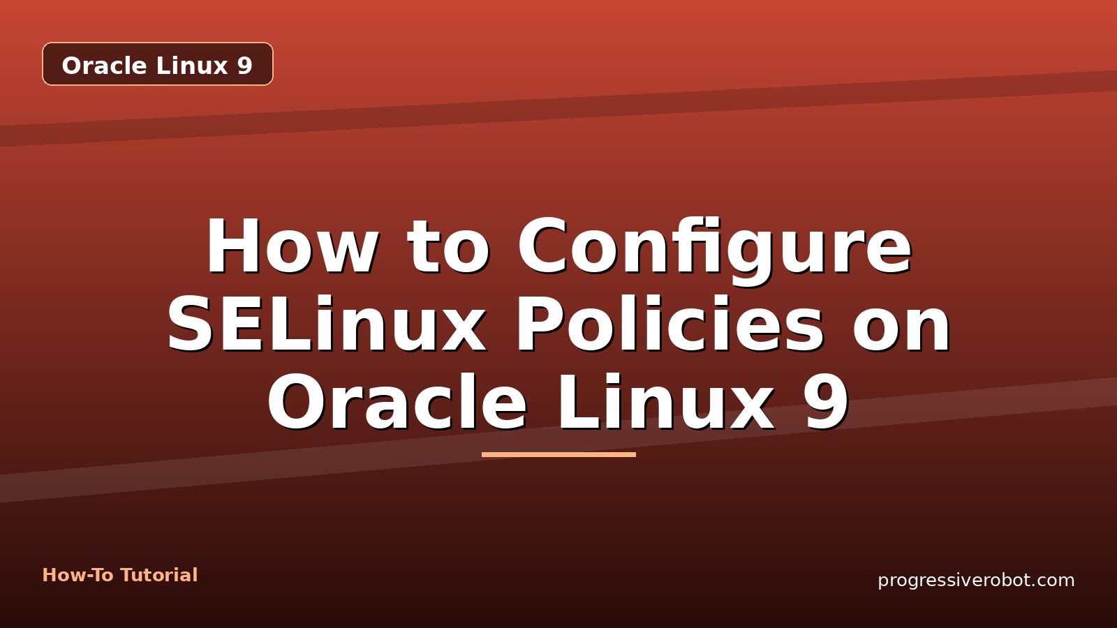 How to Configure SELinux Policies on Oracle Linux 9 — step-by-step Oracle Linux 9 tutorial on Progressive Robot
