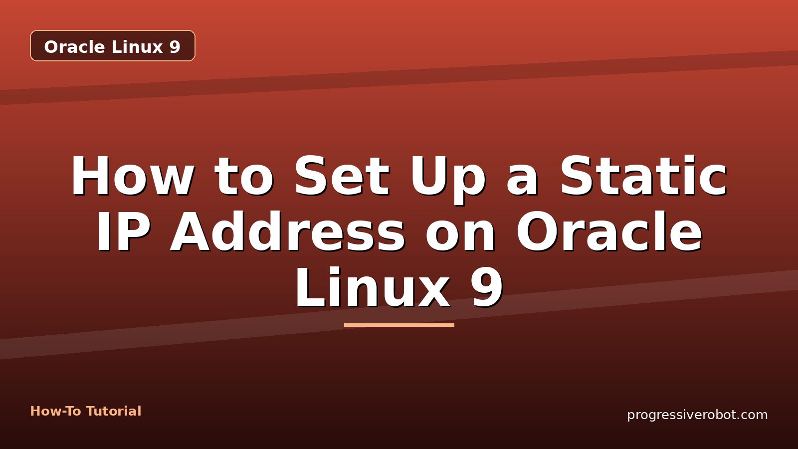 How to Set Up a Static IP Address on Oracle Linux 9 — step-by-step Oracle Linux 9 tutorial on Progressive Robot