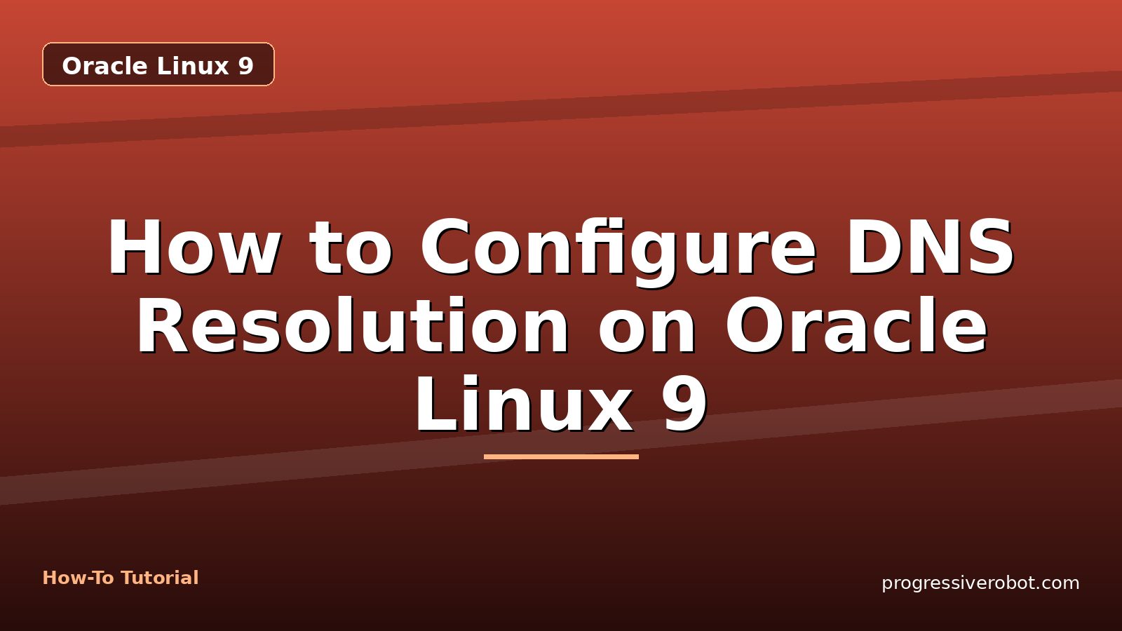 How to Configure DNS Resolution on Oracle Linux 9 — step-by-step Oracle Linux 9 tutorial on Progressive Robot
