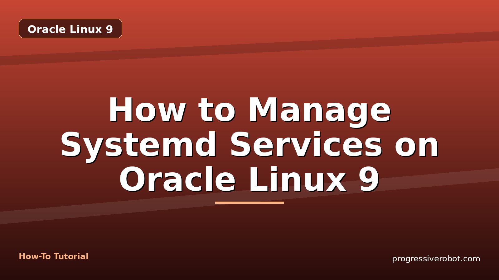 How to Manage Systemd Services on Oracle Linux 9 — step-by-step Oracle Linux 9 tutorial on Progressive Robot