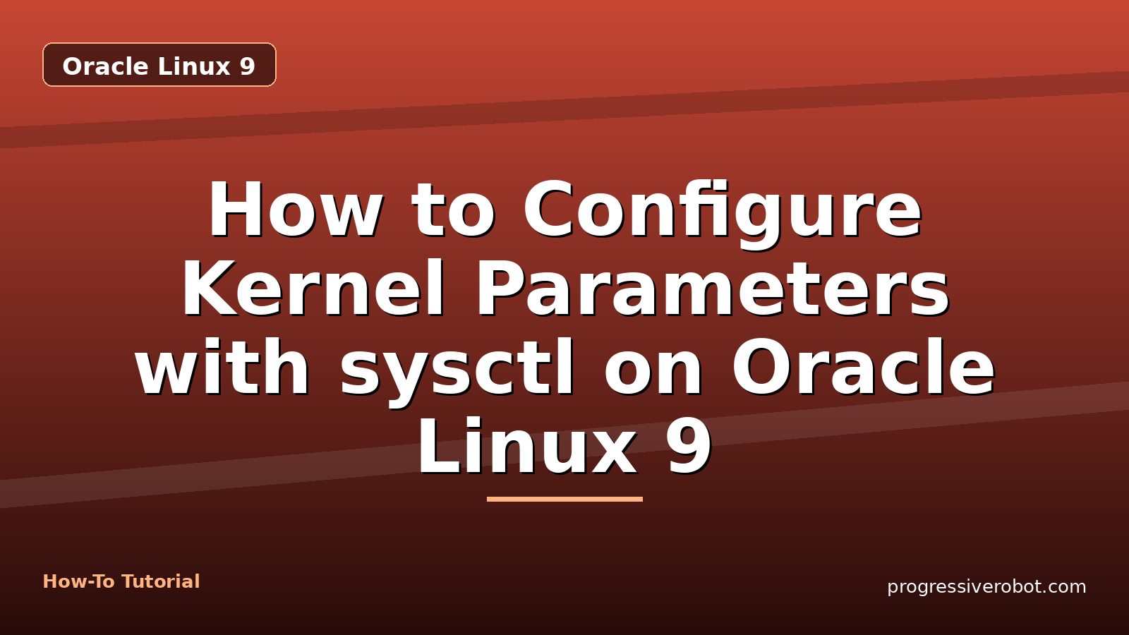 How to Configure Kernel Parameters with sysctl on Oracle Linux 9 — step-by-step Oracle Linux 9 tutorial on Progressive Robot