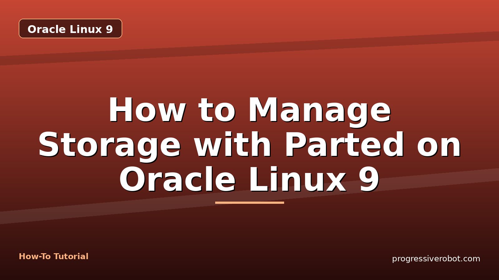How to Manage Storage with Parted on Oracle Linux 9 — step-by-step Oracle Linux 9 tutorial on Progressive Robot