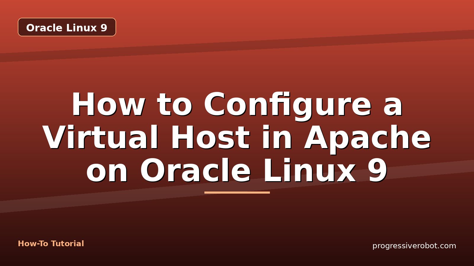 How to Configure a Virtual Host in Apache on Oracle Linux 9 — step-by-step Oracle Linux 9 tutorial on Progressive Robot