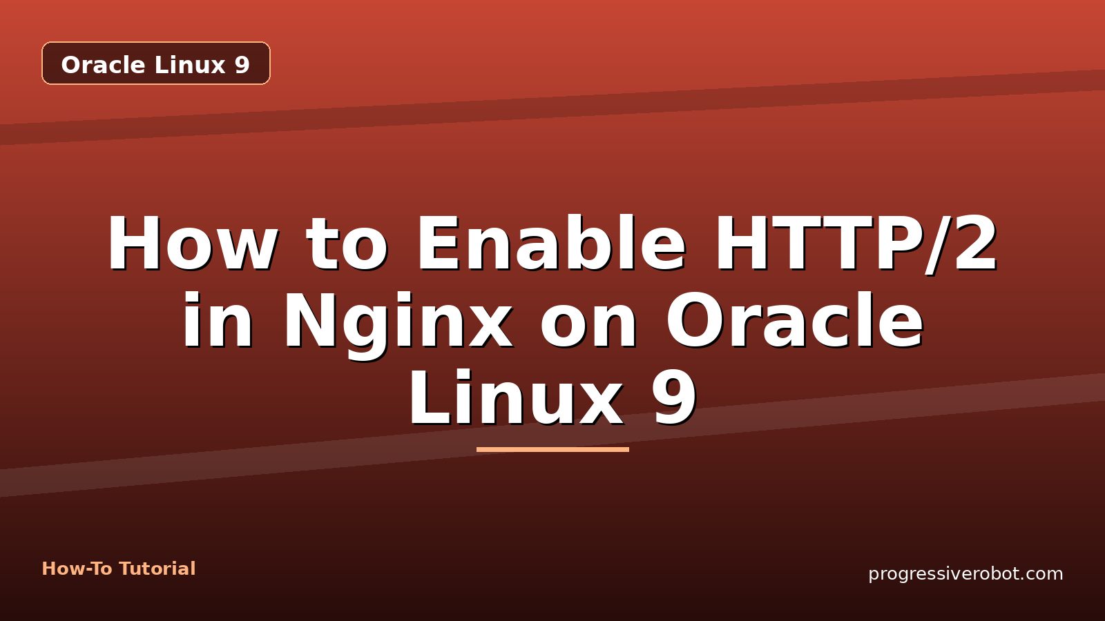How to Enable HTTP/2 in Nginx on Oracle Linux 9 — step-by-step Oracle Linux 9 tutorial on Progressive Robot