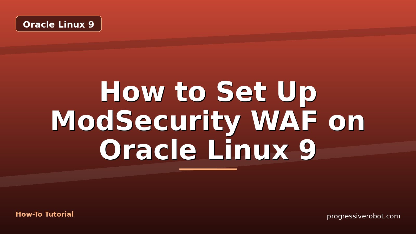 How to Set Up ModSecurity WAF on Oracle Linux 9 — step-by-step Oracle Linux 9 tutorial on Progressive Robot