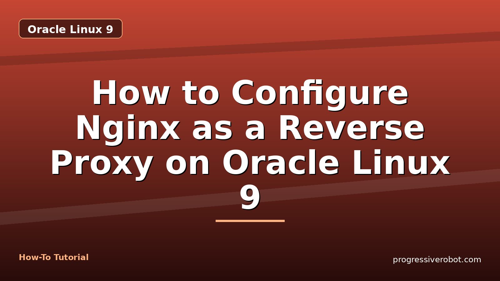 How to Configure Nginx as a Reverse Proxy on Oracle Linux 9 — step-by-step Oracle Linux 9 tutorial on Progressive Robot