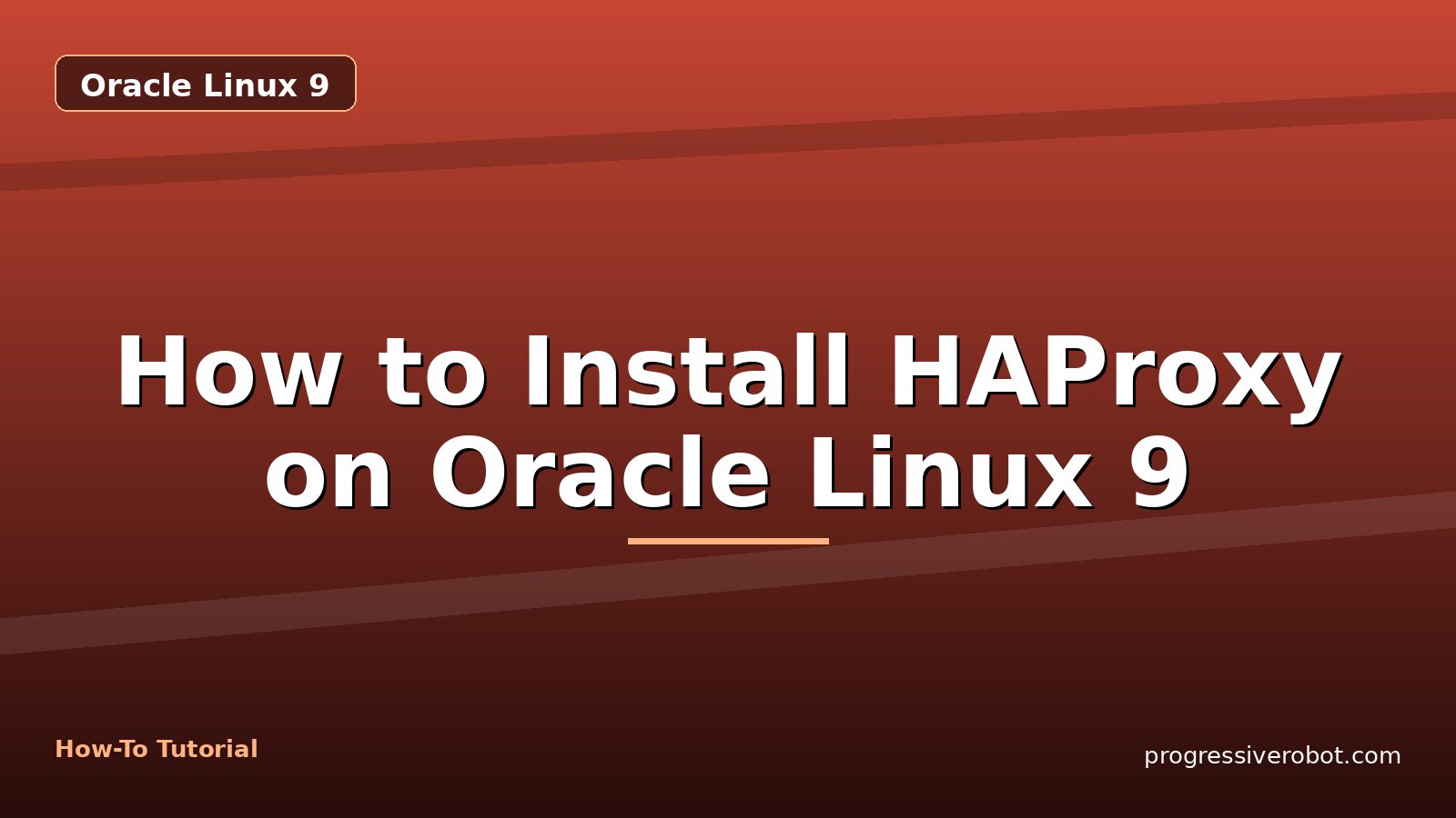 How to Install HAProxy on Oracle Linux 9 — step-by-step Oracle Linux 9 tutorial on Progressive Robot
