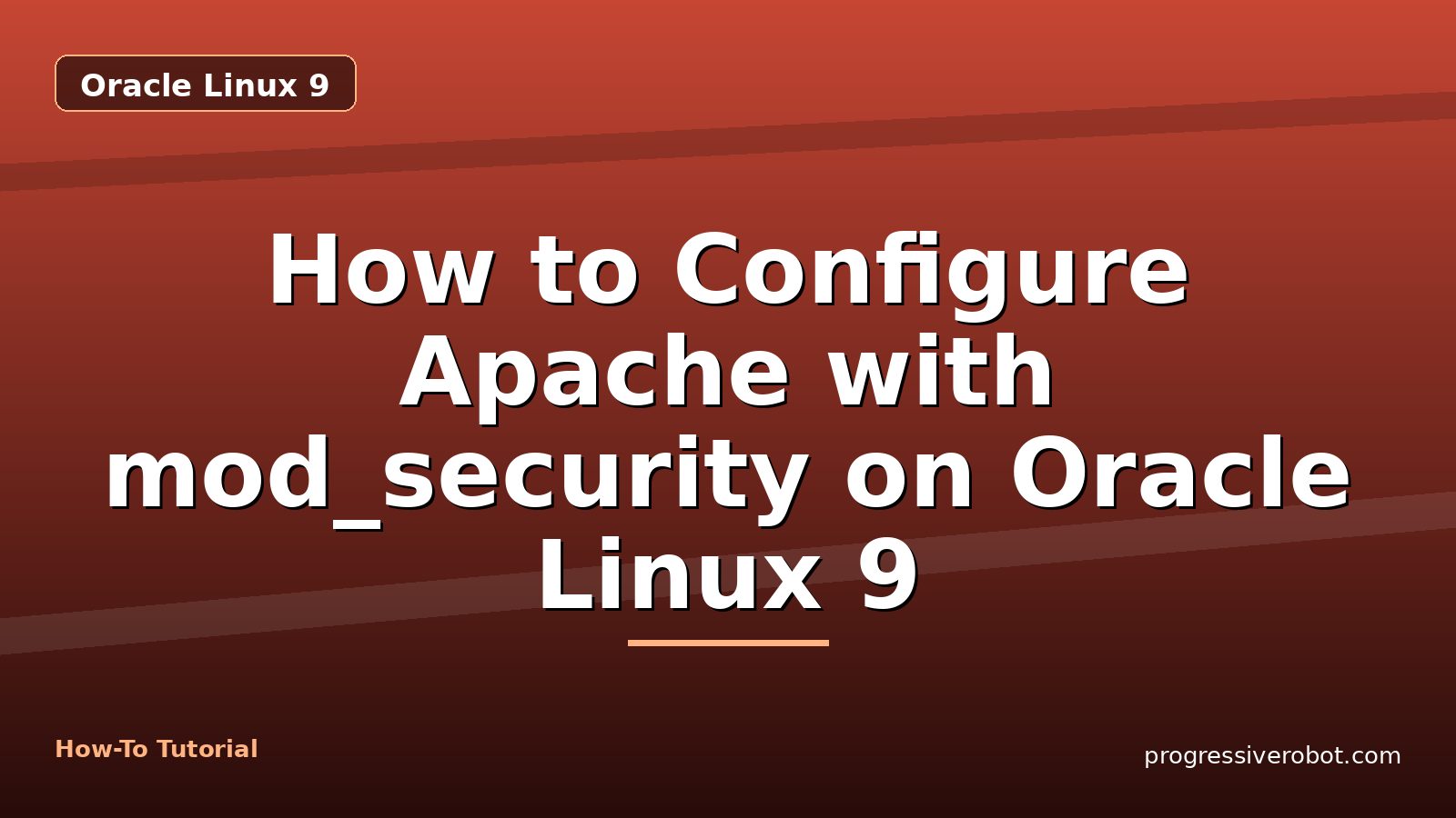 How to Configure Apache with mod_security on Oracle Linux 9 — step-by-step Oracle Linux 9 tutorial on Progressive Robot