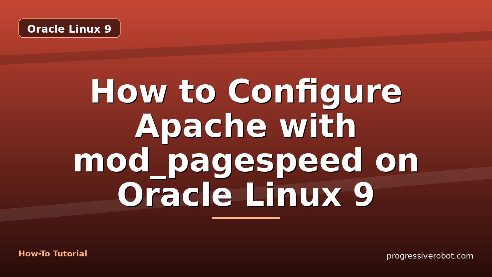 How to Configure Apache with mod_pagespeed on Oracle Linux 9 — step-by-step Oracle Linux 9 tutorial on Progressive Robot