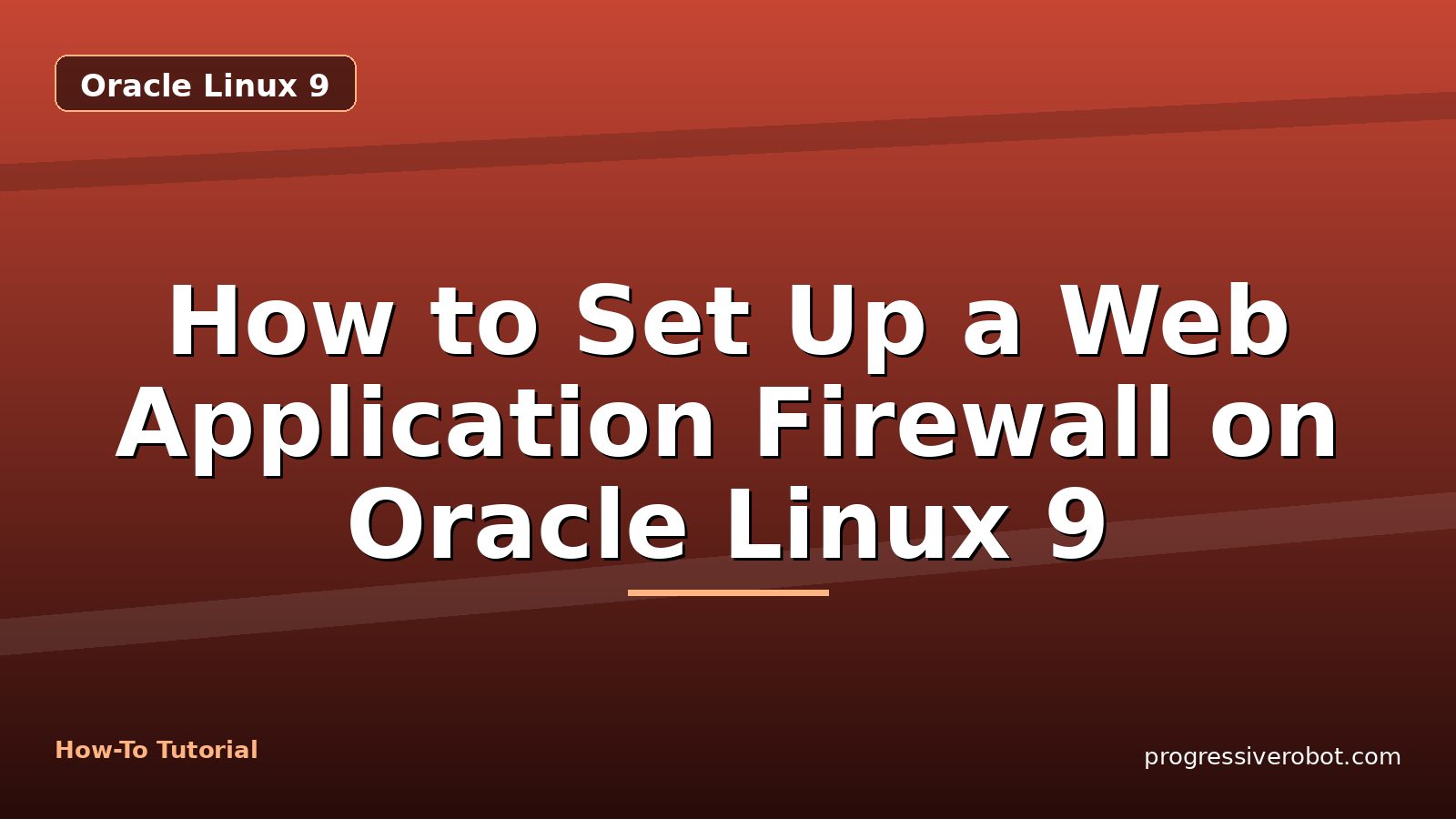 How to Set Up a Web Application Firewall on Oracle Linux 9 — step-by-step Oracle Linux 9 tutorial on Progressive Robot