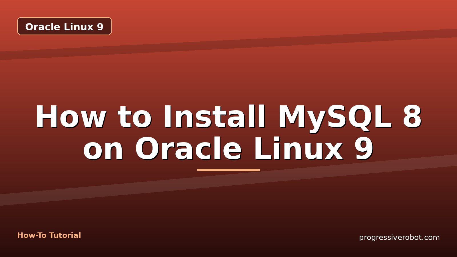 How to Install MySQL 8 on Oracle Linux 9 — step-by-step Oracle Linux 9 tutorial on Progressive Robot