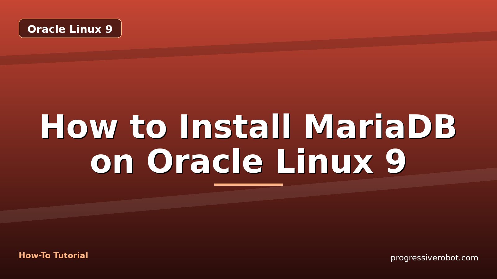 How to Install MariaDB on Oracle Linux 9 — step-by-step Oracle Linux 9 tutorial on Progressive Robot