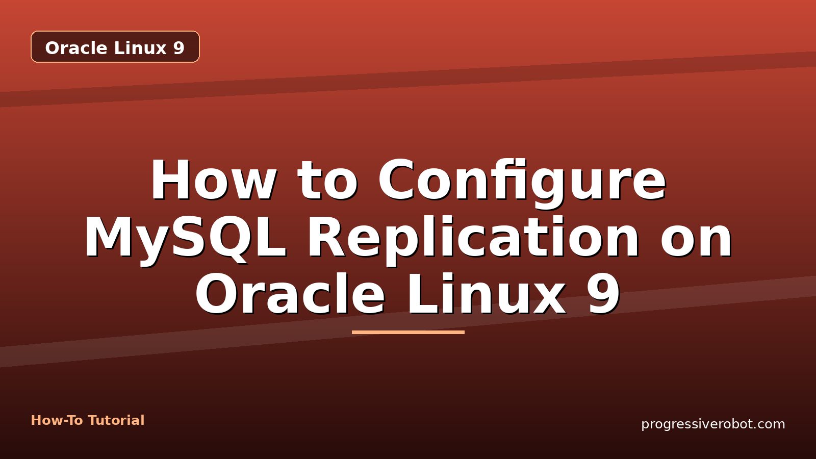 How to Configure MySQL Replication on Oracle Linux 9 — step-by-step Oracle Linux 9 tutorial on Progressive Robot