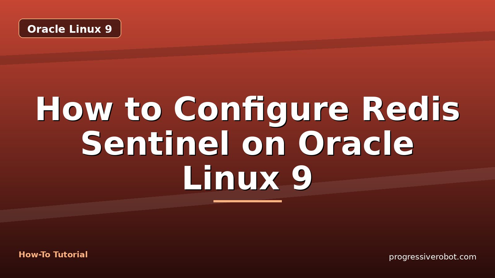 How to Configure Redis Sentinel on Oracle Linux 9 — step-by-step Oracle Linux 9 tutorial on Progressive Robot