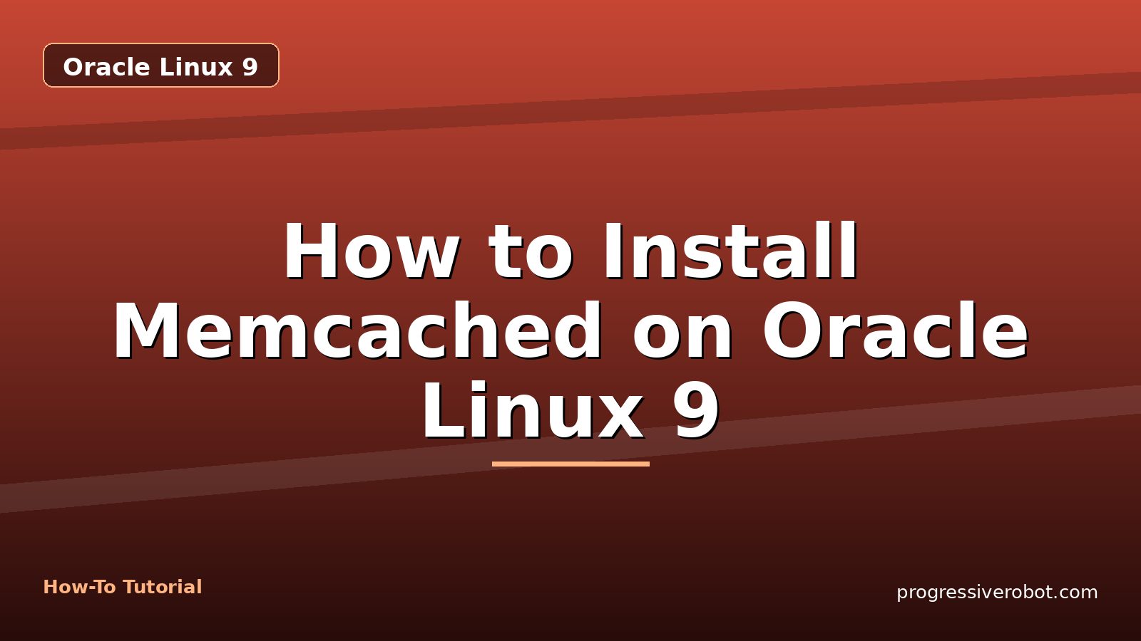 How to Install Memcached on Oracle Linux 9 — step-by-step Oracle Linux 9 tutorial on Progressive Robot
