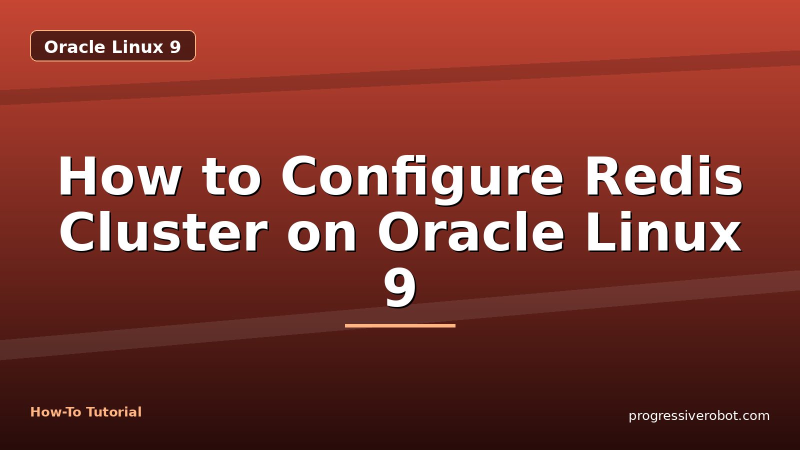 How to Configure Redis Cluster on Oracle Linux 9 — step-by-step Oracle Linux 9 tutorial on Progressive Robot
