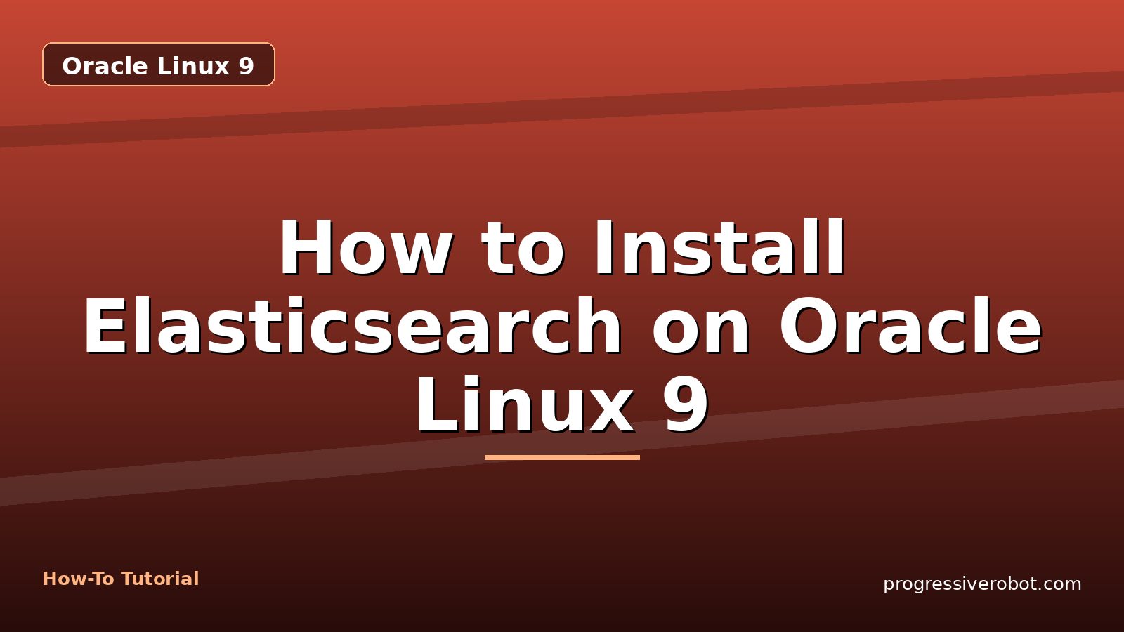 How to Install Elasticsearch on Oracle Linux 9 — step-by-step Oracle Linux 9 tutorial on Progressive Robot