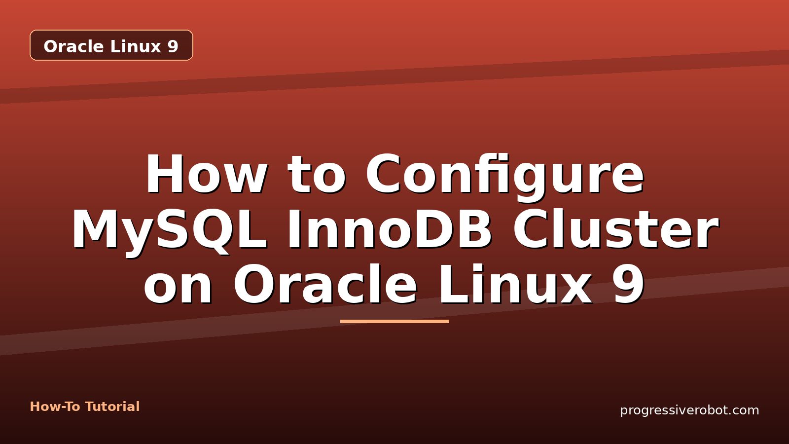 How to Configure MySQL InnoDB Cluster on Oracle Linux 9 — step-by-step Oracle Linux 9 tutorial on Progressive Robot