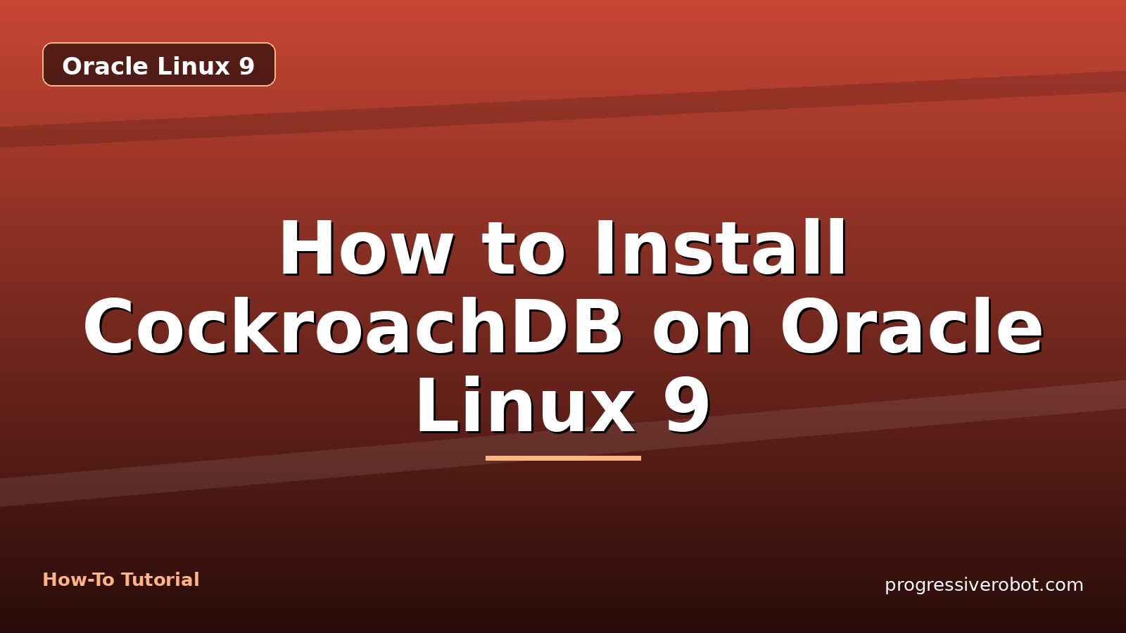 How to Install CockroachDB on Oracle Linux 9 — step-by-step Oracle Linux 9 tutorial on Progressive Robot