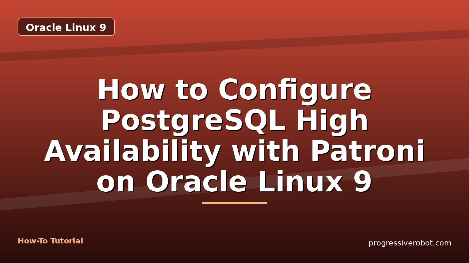 How to Configure PostgreSQL High Availability with Patroni on Oracle Linux 9 — step-by-step Oracle Linux 9 tutorial on Progressive Robot