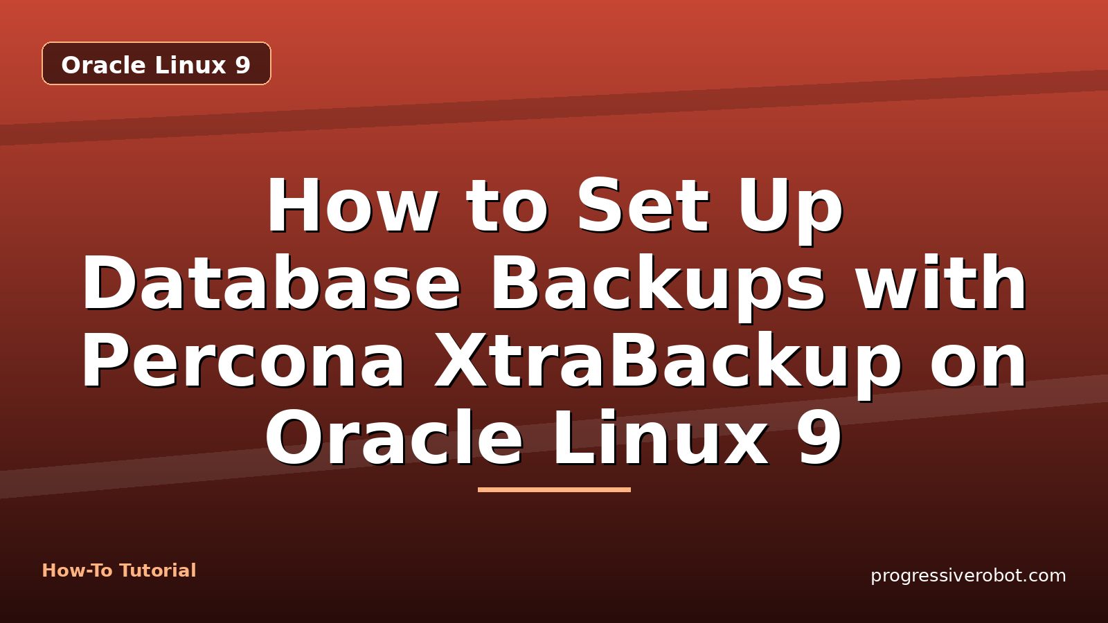 How to Set Up Database Backups with Percona XtraBackup on Oracle Linux 9 — step-by-step Oracle Linux 9 tutorial on Progressive Robot