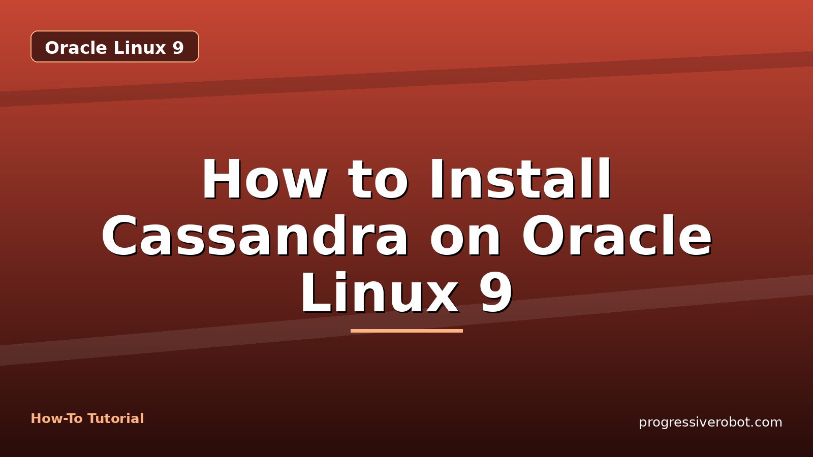 How to Install Cassandra on Oracle Linux 9 — step-by-step Oracle Linux 9 tutorial on Progressive Robot