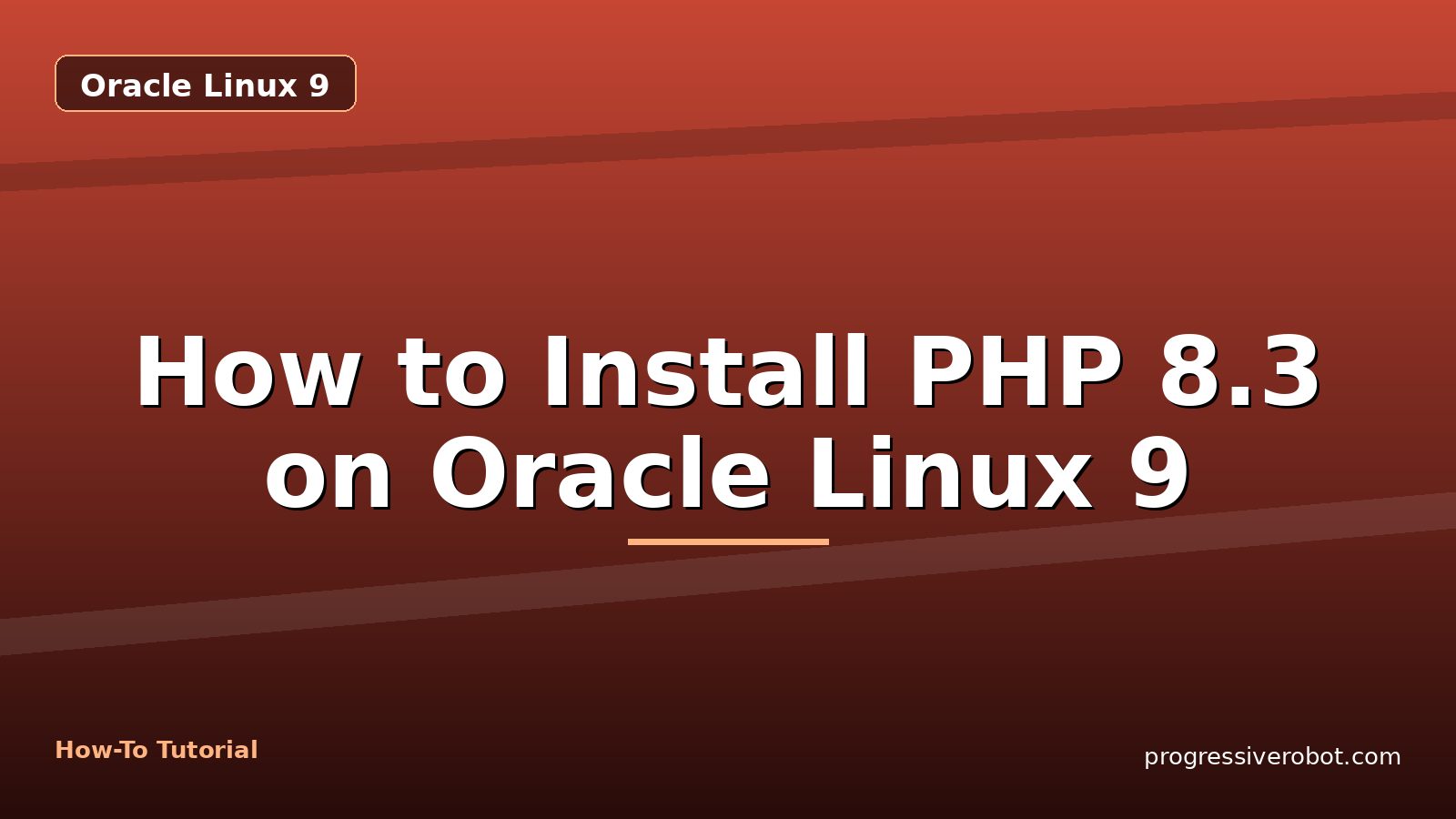 How to Install PHP 8.3 on Oracle Linux 9 — step-by-step Oracle Linux 9 tutorial on Progressive Robot