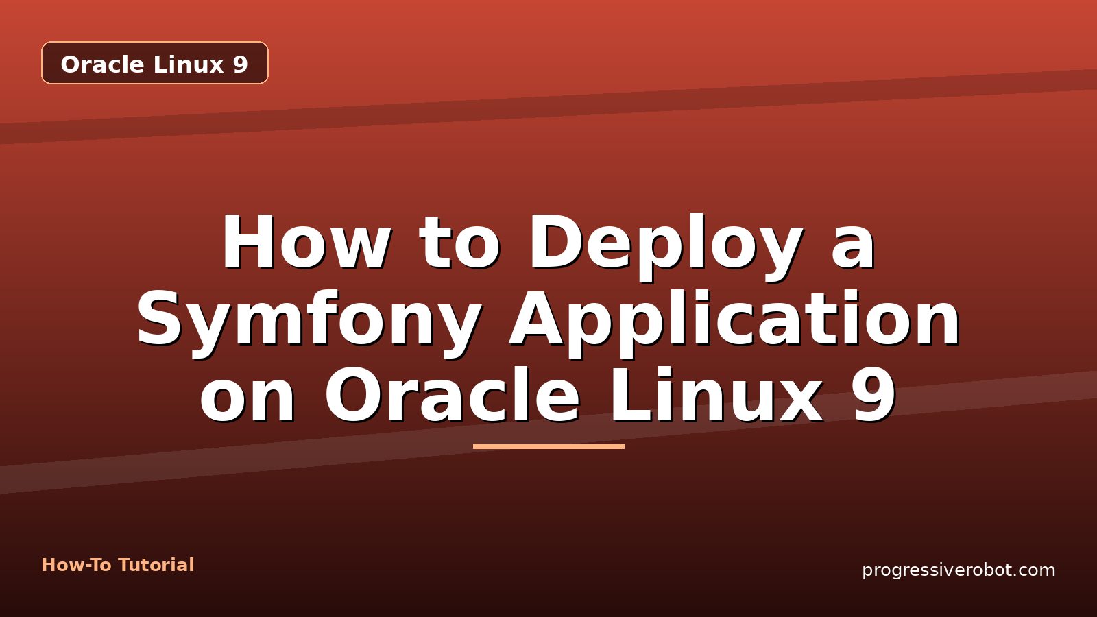 How to Deploy a Symfony Application on Oracle Linux 9 — step-by-step Oracle Linux 9 tutorial on Progressive Robot