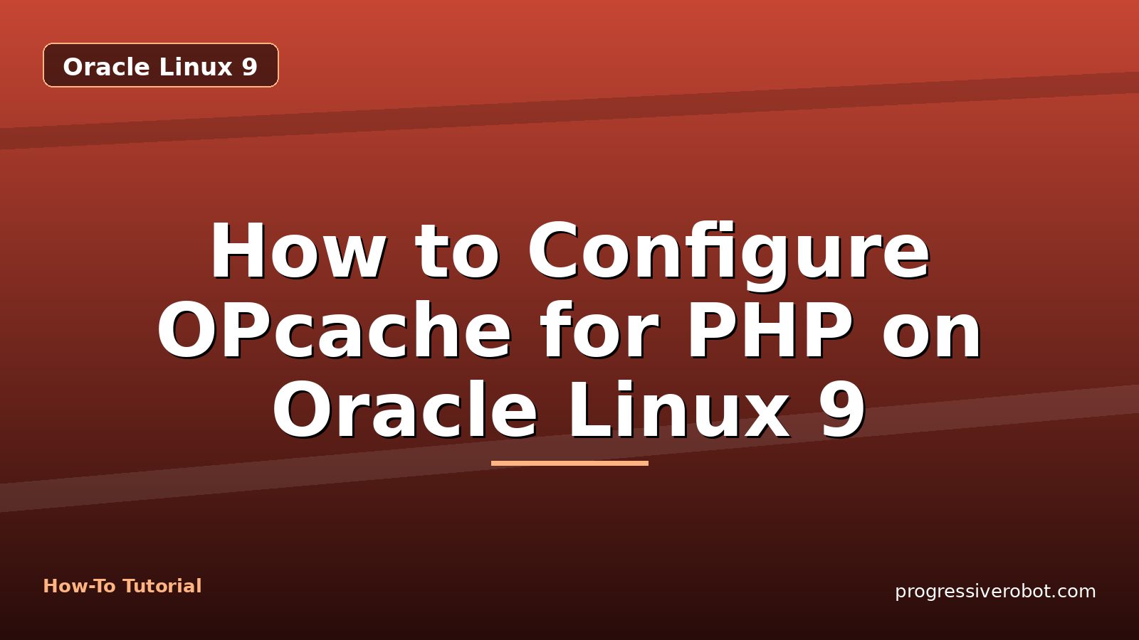How to Configure OPcache for PHP on Oracle Linux 9 — step-by-step Oracle Linux 9 tutorial on Progressive Robot