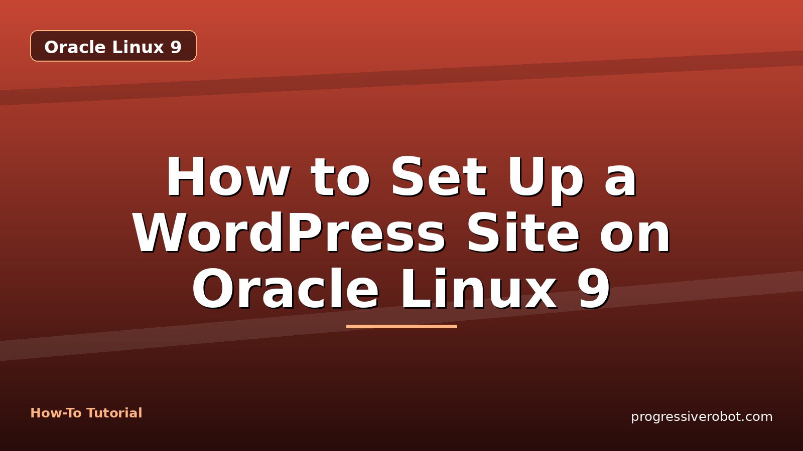 How to Set Up a WordPress Site on Oracle Linux 9 — step-by-step Oracle Linux 9 tutorial on Progressive Robot