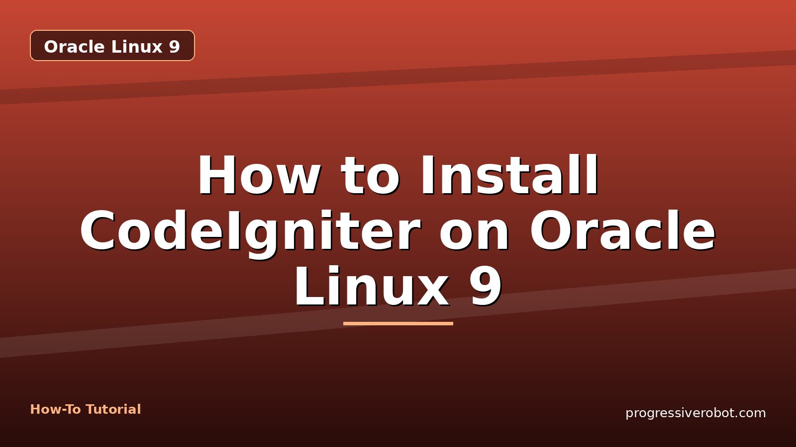 How to Install CodeIgniter on Oracle Linux 9 — step-by-step Oracle Linux 9 tutorial on Progressive Robot