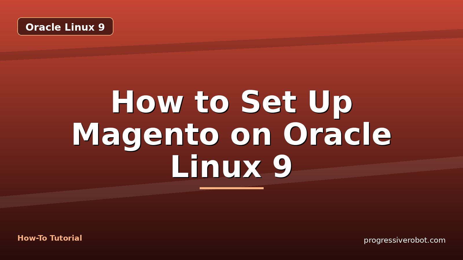 How to Set Up Magento on Oracle Linux 9 — step-by-step Oracle Linux 9 tutorial on Progressive Robot