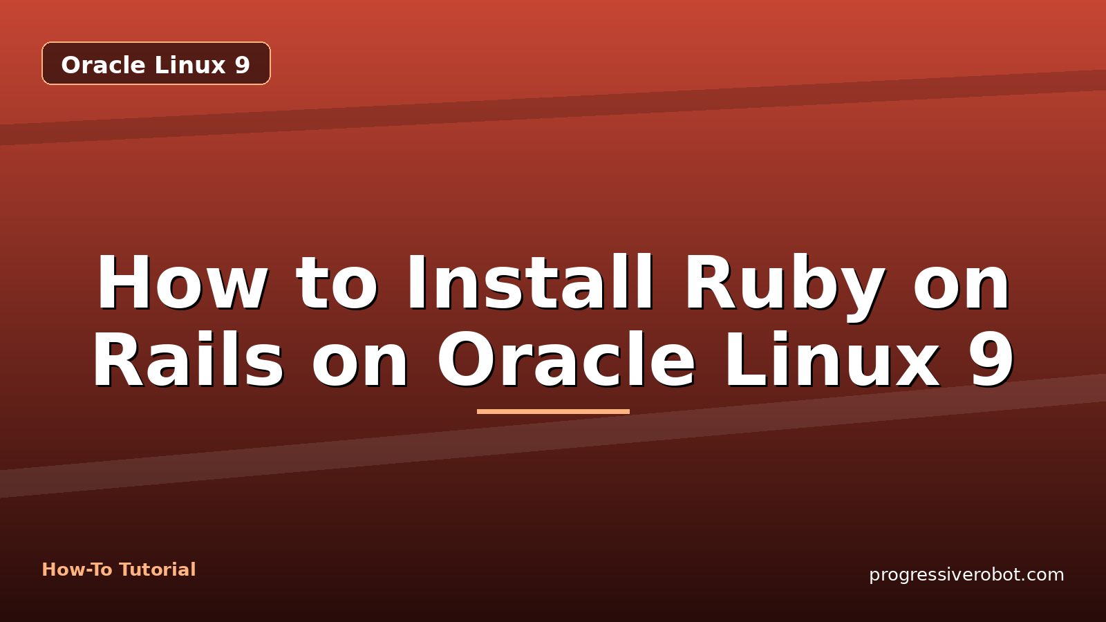 How to Install Ruby on Rails on Oracle Linux 9 — step-by-step Oracle Linux 9 tutorial on Progressive Robot